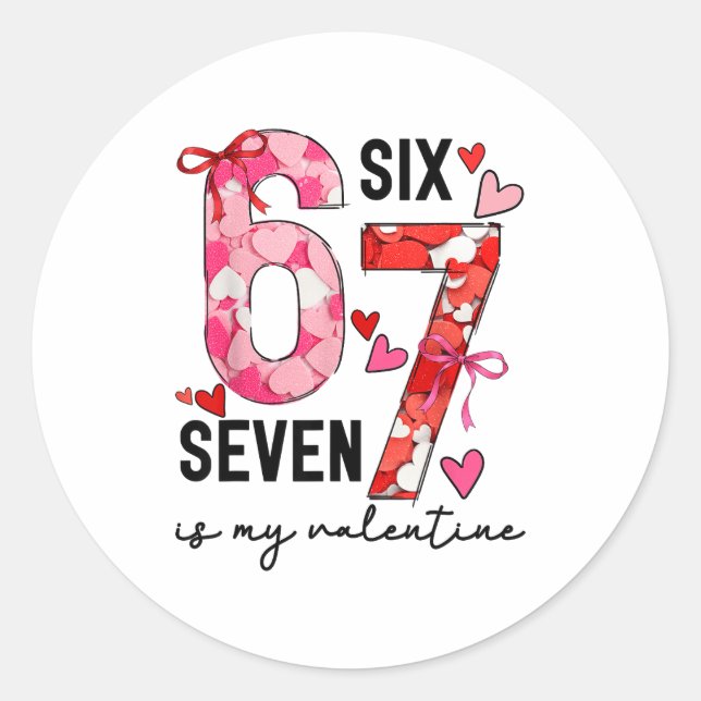 67 Is My Valentine Funny Six Seven Meme Valentine  Classic Round Sticker (Front)