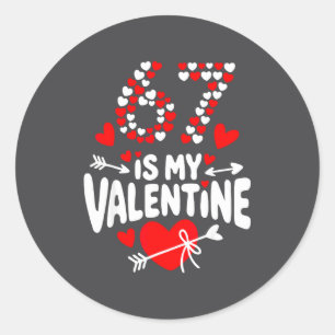 67 Is My Valentine Funny Six Seven Meme Valentine' Classic Round Sticker