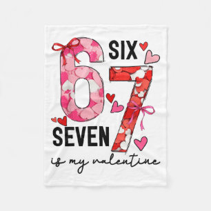 67 Is My Valentine Funny Six Seven Meme Valentine  Fleece Blanket