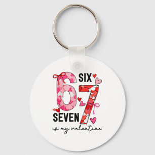 67 Is My Valentine Funny Six Seven Meme Valentine Key Ring