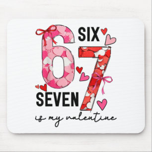 67 Is My Valentine Funny Six Seven Meme Valentine  Mouse Pad