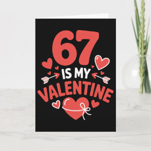 67 Is My Valentine Six Seven Valentines 6 7 Gen Al Card