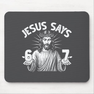 67 Jesus Says Six Seven Christian 6 7 God Women Me Mouse Pad