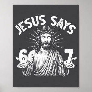 67 Jesus Says Six Seven Christian 6 7 God Women Me Poster