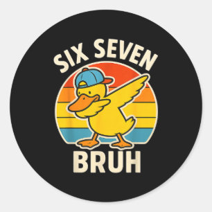 67 Meme 6 7 Bruh Duck Dabbing Six Seven Bruh Funny Classic Round Sticker