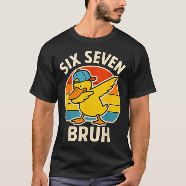 67 Meme 6 7 Bruh Duck Dabbing Six Seven Bruh Funny T-Shirt (Front)