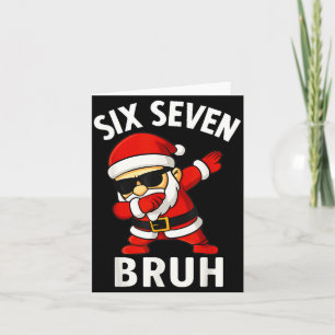 67 Meme 6 7 Christmas Dabbing Six Seven Bruh Funny Card