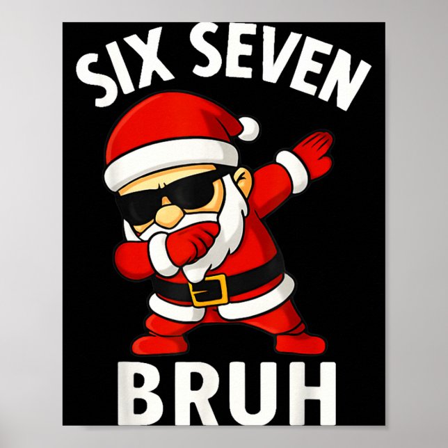 67 Meme 6 7 Christmas Dabbing Six Seven Bruh Funny Poster (Front)