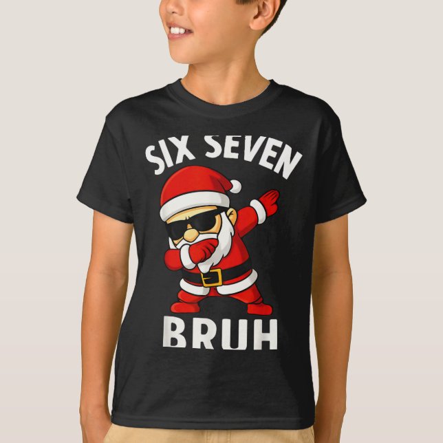 67 Meme 6 7 Christmas Dabbing Six Seven Bruh Funny T-Shirt (Front)