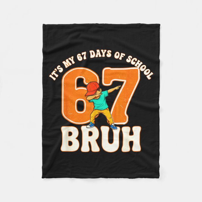 67 Meme 6 7 Numbers Dabbing Bruh It's My 67 Days O Fleece Blanket (Front)