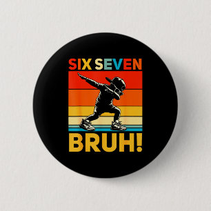 67 Meme 6 7 Numbers Dabbing Six Seven Bruh Funny B 6 Cm Round Badge