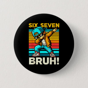 67 Meme 6 7 Numbers Dabbing Six Seven Bruh Funny B 6 Cm Round Badge