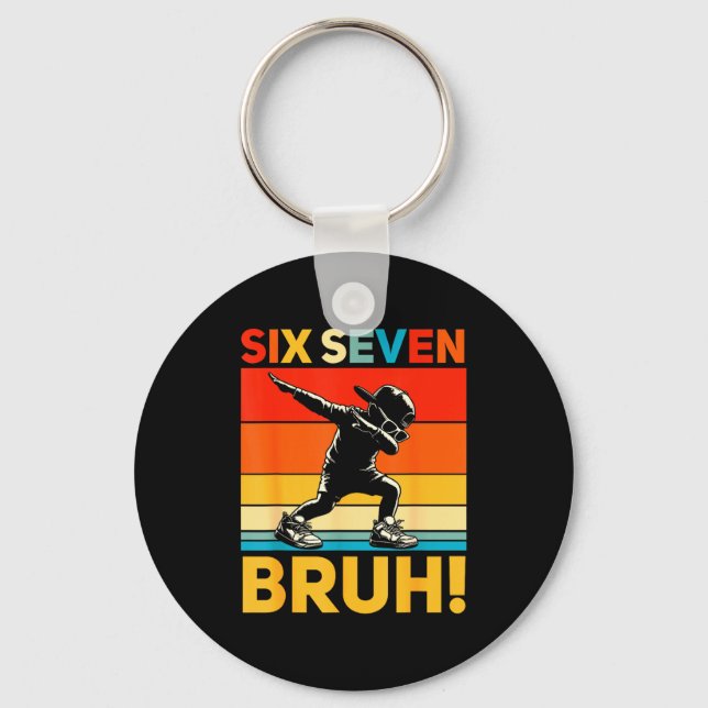 67 Meme 6 7 Numbers Dabbing Six Seven Bruh Funny B Key Ring (Front)