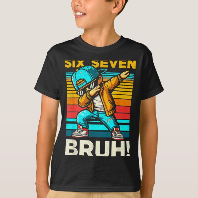 67 Meme 6 7 Numbers Dabbing Six Seven Bruh Funny B T-Shirt (Front)