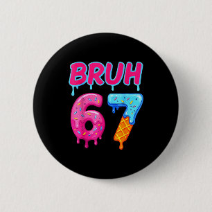 67 Meme 6 7 Numbers Ice Cream Six Seven Bruh Funny Cm Round Badge