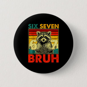 67 Meme 6 7 Numbers Raccoon Six Seven Bruh Funny B 6 Cm Round Badge