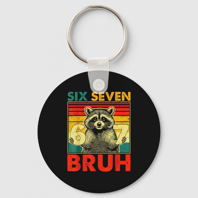 67 Meme 6 7 Numbers Raccoon Six Seven Bruh Funny B Key Ring (Front)