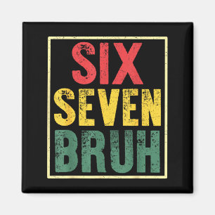 67 Meme 6 7 Numbers Six Seven Bruh Funny Boys Kids Magnet