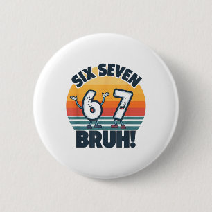 67 Meme 6 And 7 Numbers Shirt Six Seven Bruh Funny Cm Round Badge