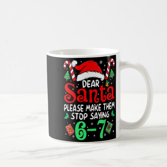 67 Meme Dear Santa 6 7 Funny Christmas Six Seven W Coffee Mug (Right)