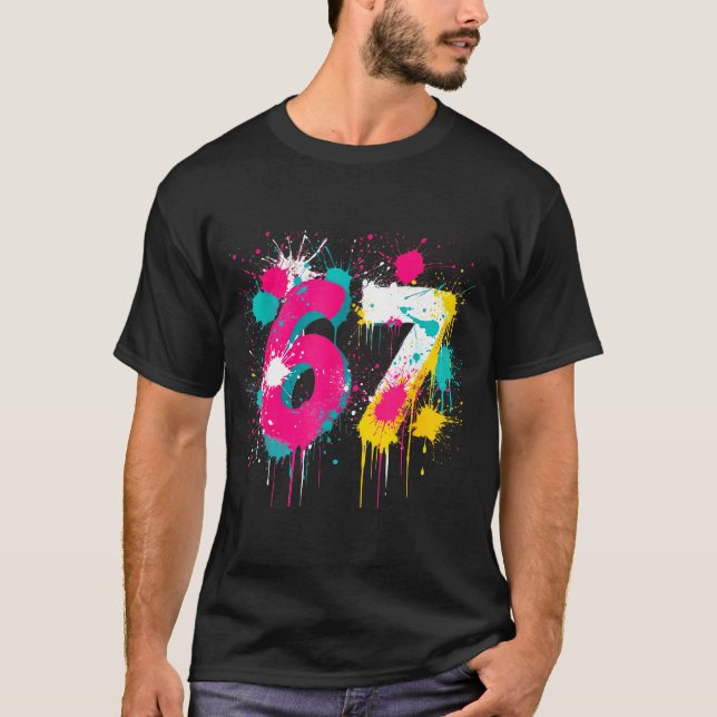 67 Meme Drip Spray Paint Six Seven 80s Bright Colo T-Shirt (Front)