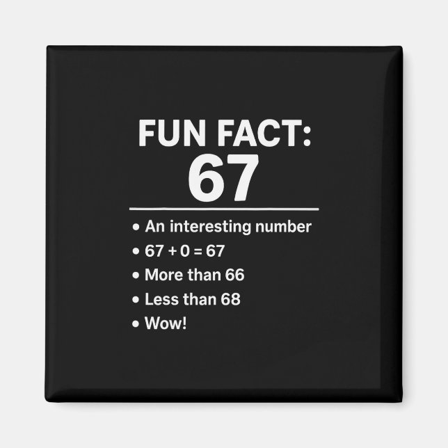 67 Meme Fun Fact - Six Seven Gen Alpha Z Funny Hum Magnet (Front)