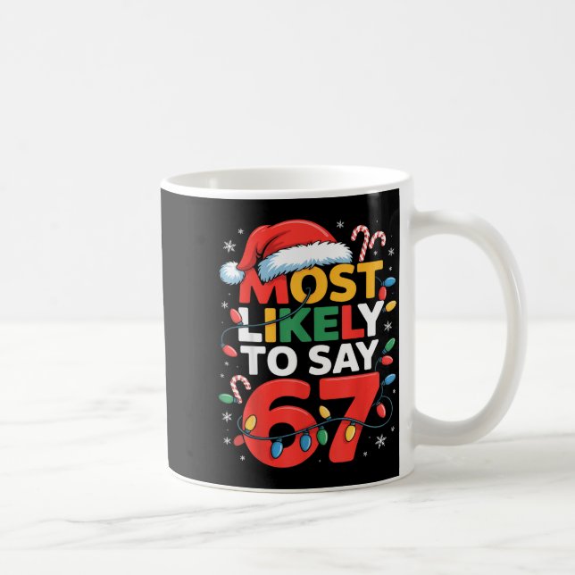 67 Meme Funny Christmas Meme Design Most Likely To Coffee Mug (Right)