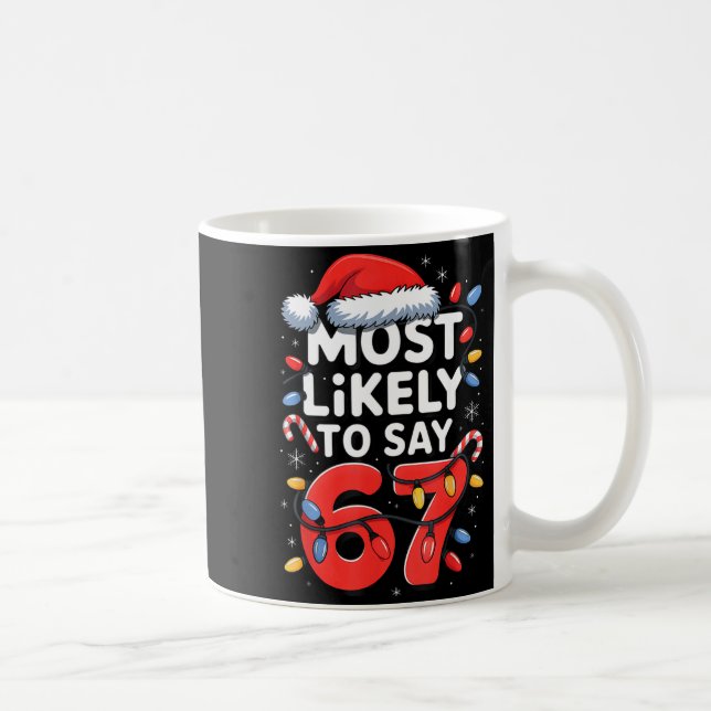 67 Meme Funny Christmas Meme Design Most Likely To Coffee Mug (Right)