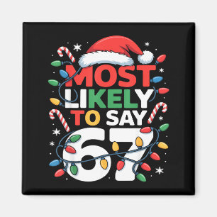 67 Meme Funny Christmas Meme Design Most Likely To Magnet