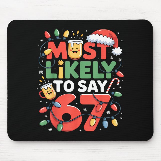 67 Meme Funny Christmas Meme Design Most Likely To Mouse Pad (Front)