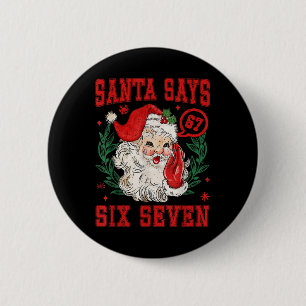 67 Meme Funny Christmas Squad Santa Says Six Seven 6 Cm Round Badge
