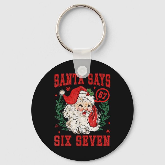 67 Meme Funny Christmas Squad Santa Says Six Seven Key Ring (Front)