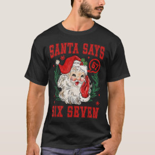 67 Meme Funny Christmas Squad Santa Says Six Seven T-Shirt