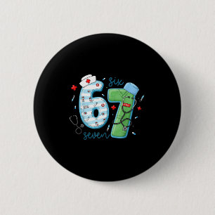 67 Meme Funny School Nurse Six Seven Meme Nursing  6 Cm Round Badge