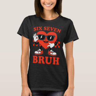67 Meme Funny Six Seven 6 7 Bruh Valentine Heart B T-Shirt