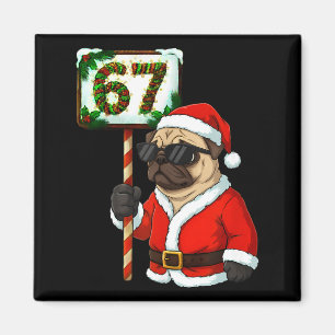 67 Meme Funny Six Seven Christmas Pug Dog Lover Magnet