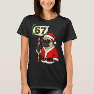 67 Meme Funny Six Seven Christmas Pug Dog Lover T-Shirt