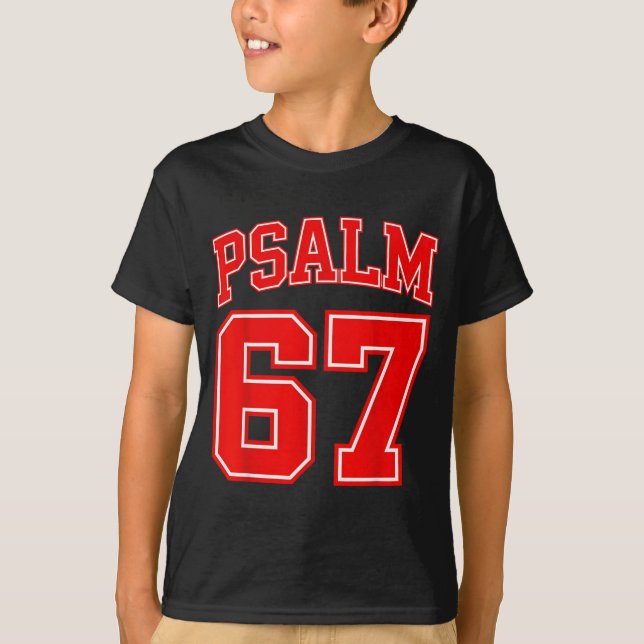 67 Meme Funny Six Seven Psalm 67 6-7 Meme  T-Shirt (Front)