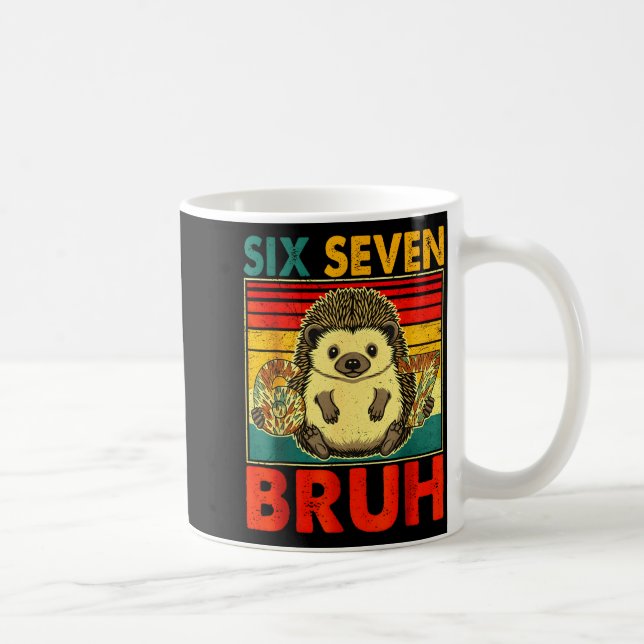 67 Meme Hedgehog Funny Six Seven Bruh Hedgehog For Coffee Mug (Right)