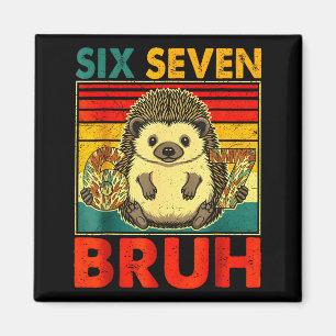 67 Meme Hedgehog Funny Six Seven Bruh Hedgehog For Magnet