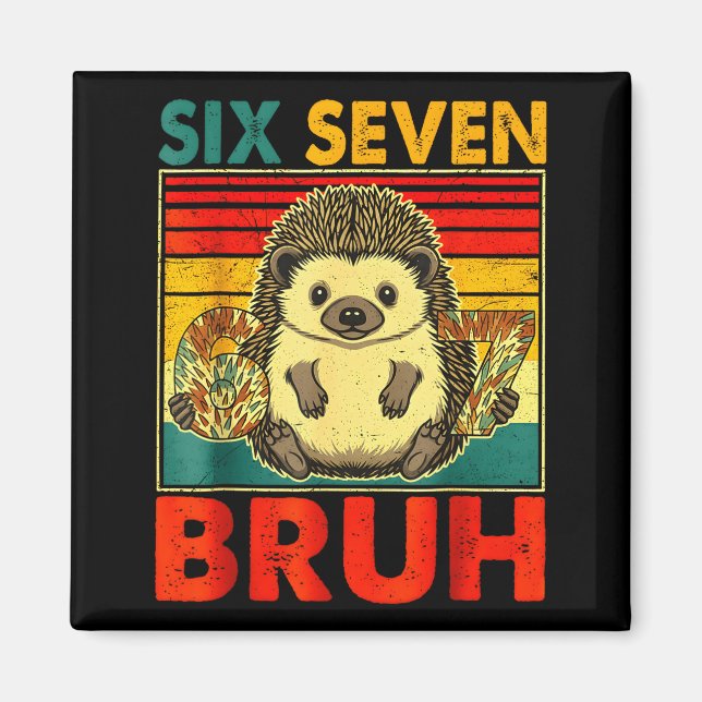 67 Meme Hedgehog Funny Six Seven Bruh Hedgehog For Magnet (Front)
