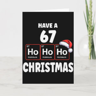 67 Meme Ho Ho Ho Holmium Chemistry Element 67 Peri Card