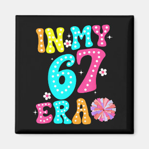 67 Meme In My 67 Era Six Seven Tweens Women Kids Magnet
