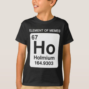 67 Meme Number Element Of Memes Periodic Table 6 7 T-Shirt