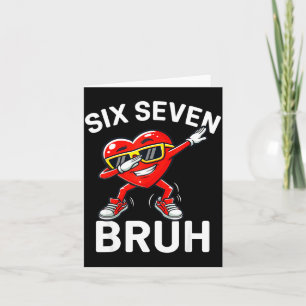 67 Meme Six Seven Bruh Heart Dabbing 6 7 Valentine Card