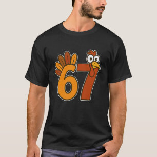 67 Meme Thanksgiving Turkey Day Funny Holiday Six  T-Shirt