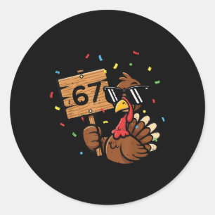 67 Meme Thanksgiving Turkey Funny 6 7 Boys Teen Ki Classic Round Sticker