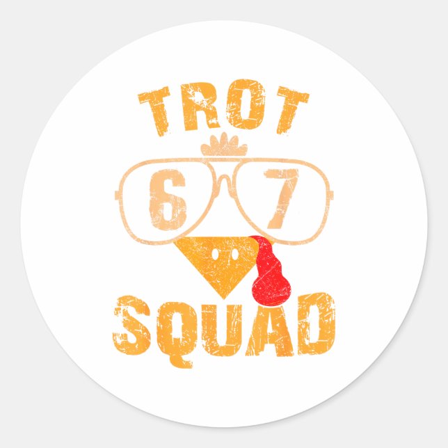 67 Meme Thanksgiving Turkey Trot Squad  Classic Round Sticker (Front)