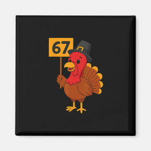 67 Meme Turkey Funny Thanksgiving 6 7 Six Seven Ki Magnet