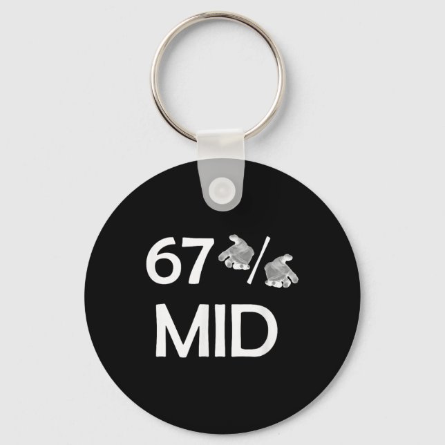 67% Mid Meme Hands Funny Internet Trend 6-7 Six Se Key Ring (Front)